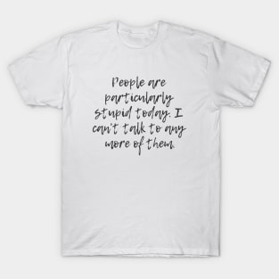Particularly Stupid T-Shirt